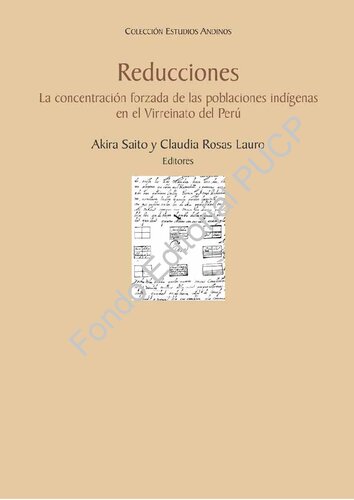 Reducciones : la concentración forzada de las poblaciones indígenas en el Virreinato del Perú