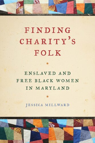Finding Charity's Folk: Enslaved and Free Black Women in Maryland