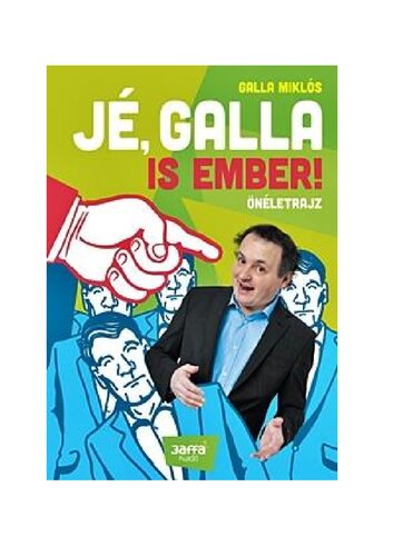 Jé, Galla is ember!