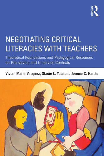 Negotiating Critical Literacies with Teachers: Theoretical Foundations and Pedagogical Resources for Pre-Service and In-Service Contexts