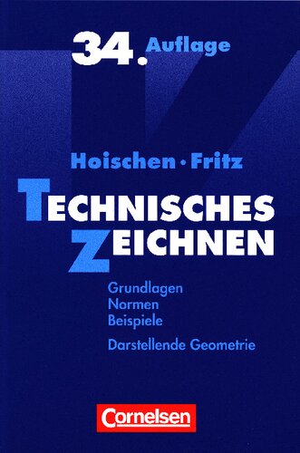 Hoischen Technisches Zeichnen: Grundlagen, Normen, Beispiele, Darstellende Geometrie