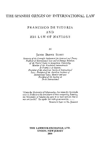 The Spanish Origin of International Law: Francisco de Vitoria and his law of nations