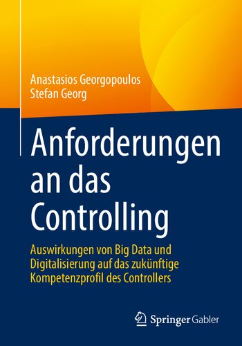 Anforderungen an das Controlling: Auswirkungen von Big Data und Digitalisierung auf das zukünftige Kompetenzprofil des Controllers (German Edition)