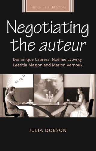 Negotiating the auteur: Dominique Cabrera, Noémie Lvovsky, Laetitia Masson and Marion Vernoux
