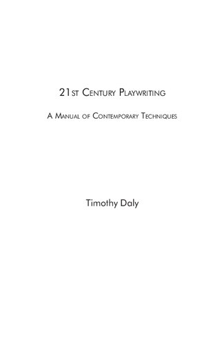 21st Century Playwriting, A Manual of Contemporary Techniques
