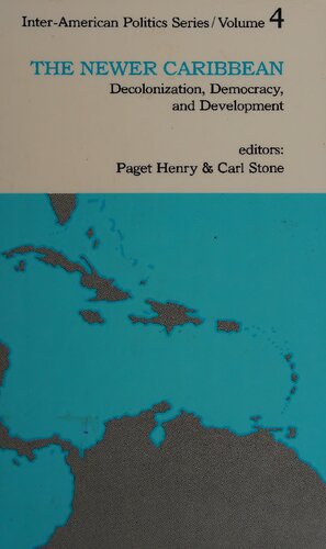The Newer Caribbean: Decolonization, Democracy, and Development