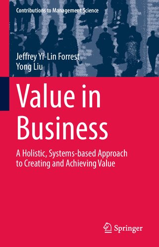 Value in Business: A Holistic, Systems-based Approach to Creating and Achieving Value