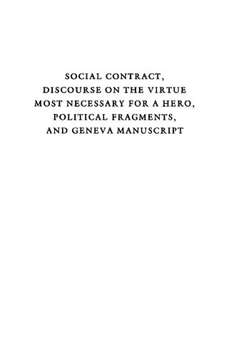 Social Contract, Discourse on the Virtue Most Necessary for a Hero, Political Fragments, and Geneva Manuscript