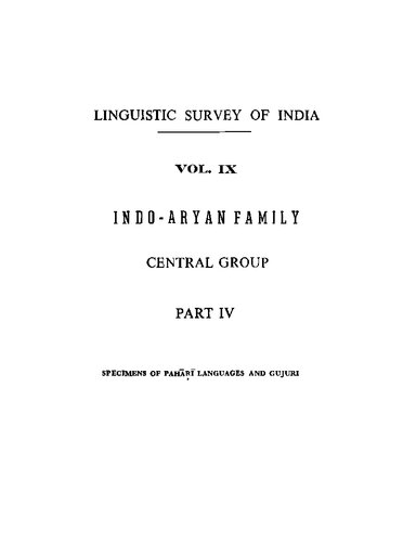 Linguistic Survey of India, Volume IX - Indo-Aryan Family, Central Group, Part IV (4): Specimens of the Pahari Languages and Gujuri
