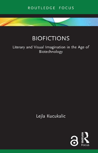 Biofictions: Literary and Visual Imagination in the Age of Biotechnology