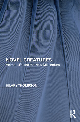 Novel Creatures: Animal Life and the New Millennium