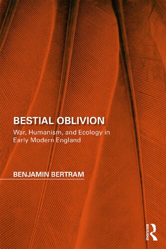 Bestial Oblivion: War, Humanism, and Ecology in Early Modern England