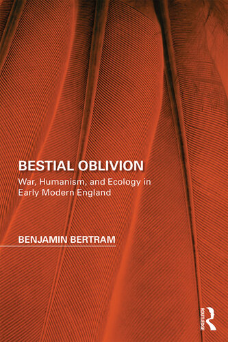 Bestial Oblivion: War, Humanism, and Ecology in Early Modern England