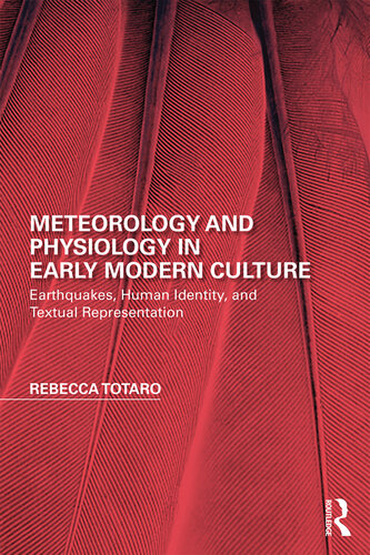 Meteorology and Physiology in Early Modern Culture: Earthquakes, Human Identity, and Textual Representation