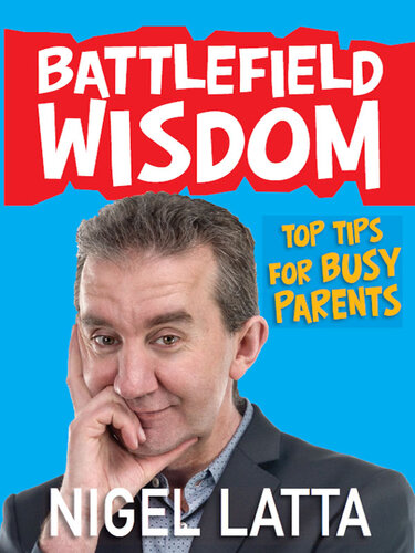 Battlefield Wisdom: Top Tips for Busy Parents