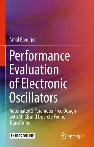 Performance evaluation of electronic oscillators : automated S parameter free design with SPICE and discrete Fourier transforms