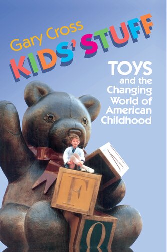 Kids' Stuff: Toys and the Changing World of American Childhood