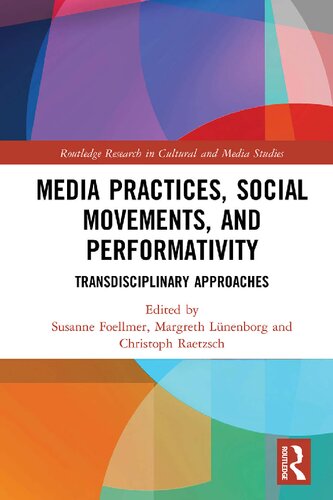 Media Practices, Social Movements, and Performativity: Transdisciplinary Approaches