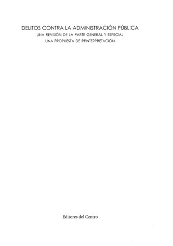 Delitos contra la administración pública: una revisión de la parte general y especial una propuesta de reinterpretación