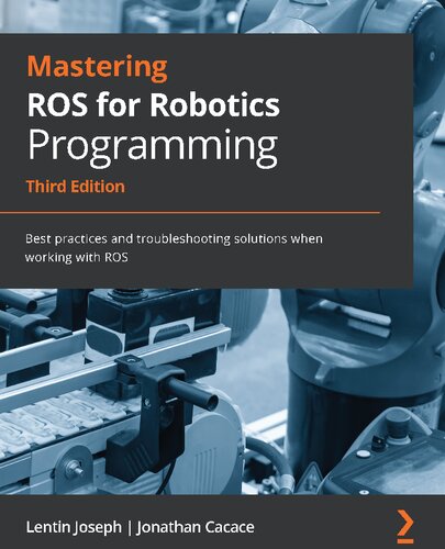 Mastering ROS for Robotics Programming: Best practices and troubleshooting solutions when working with ROS
