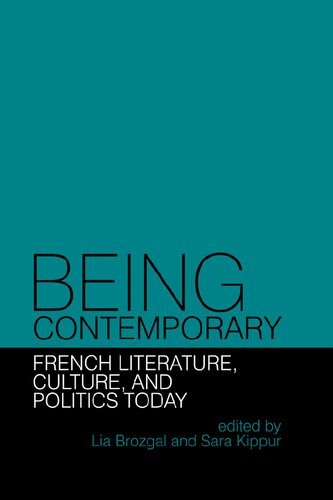 Being Contemporary: French Literature, Culture and Politics Today