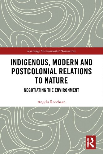 Indigenous, Modern and Postcolonial Relations to Nature: Negotiating the Environment