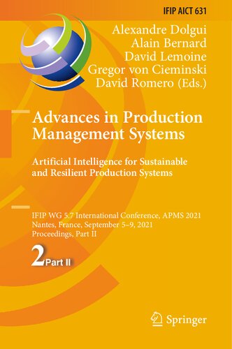Advances in production management systems : artificial intelligence for sustainable and resilient production systems : IFIP WG 5. 7 International Conference, APMS 2021, Nantes, France, September 5-9, 2021, Proceedings. Part II