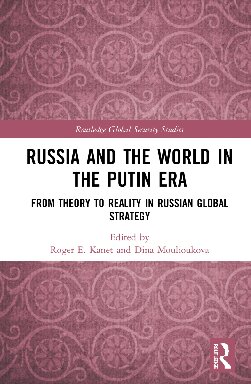 Russia and the World in the Putin Era: From Theory to Reality in Russian Global Strategy