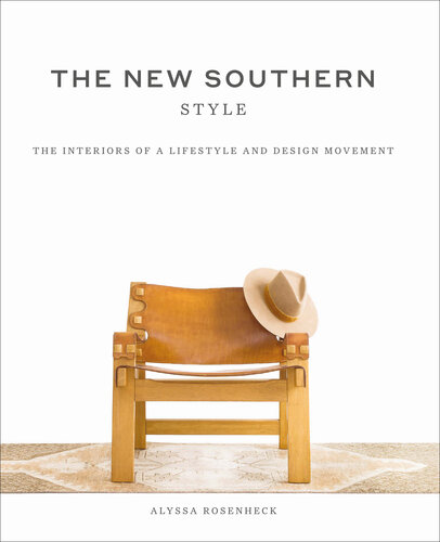 The New Southern Style: The Interiors of a Lifestyle and Design Movement