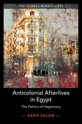 Anticolonial Afterlives in Egypt (The Global Middle East)