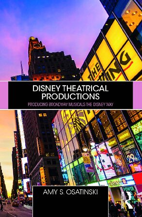 Disney Theatrical Productions: Producing Broadway Musicals the Disney Way