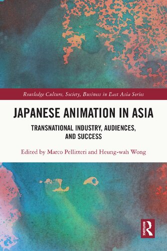 Japanese Animation in Asia: Transnational Industry, Audiences, and Success