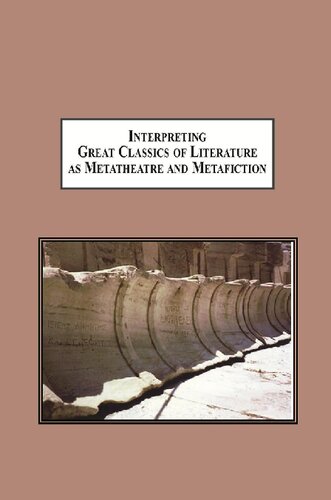 Interpreting Great Classics of Literature as Metatheatre and Metafiction: Ovid, Beowulf, Corneille, Racine, Wieland, Stoppard, and Rushdie
