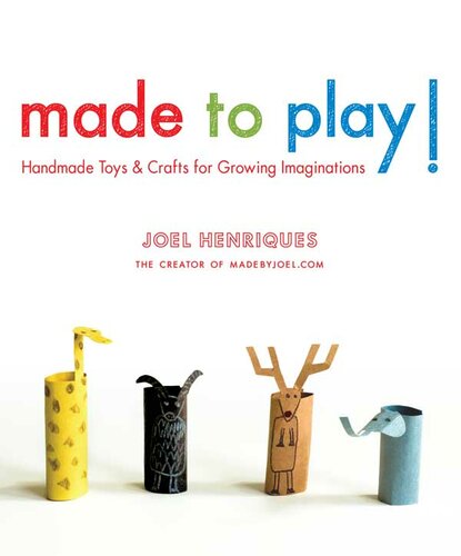 Made to play! : handmade toys and crafts for growing imaginations