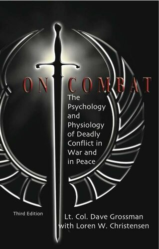 On Combat: The Psychology and Physiology of Deadly Conflict in War and in Peace