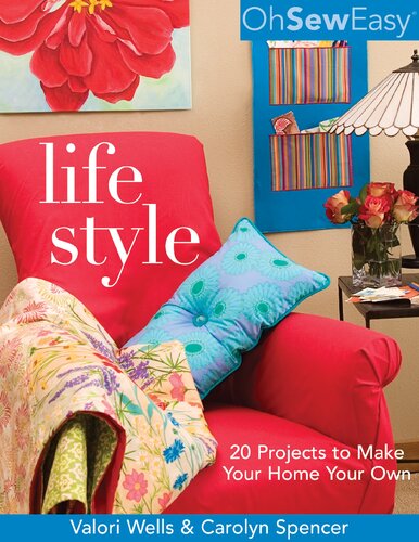 Oh Sew Easy(r) Life Style: 20 Projects to Make Your Home Your Own