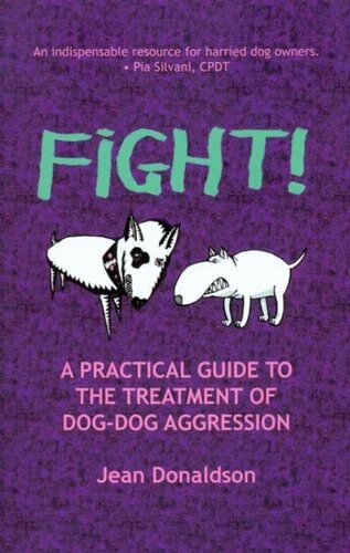 Fight!: A Practical Guide to the Treatment of Dog-dog Aggression
