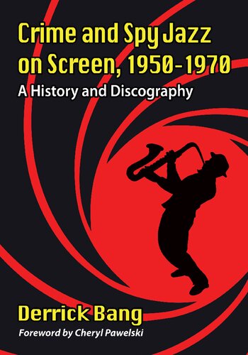 Crime and Spy Jazz on Screen, 1950-1970: A History and Discography