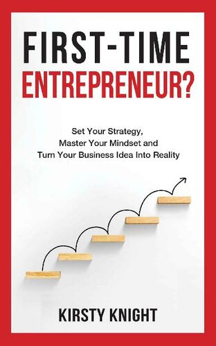 FIRST-TIME ENTREPRENEUR?: Set Your Strategy, Master Your Mindset and Turn Your Business Idea Into Reality!
