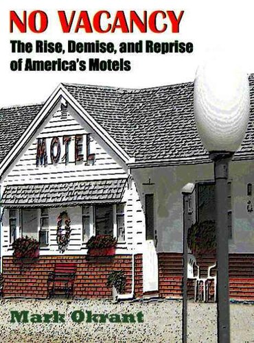 No Vacancy: The Rise, Demise, and Reprise of America's Motels
