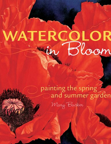 Watercolor in Bloom: Painting the Spring and Summer Garden