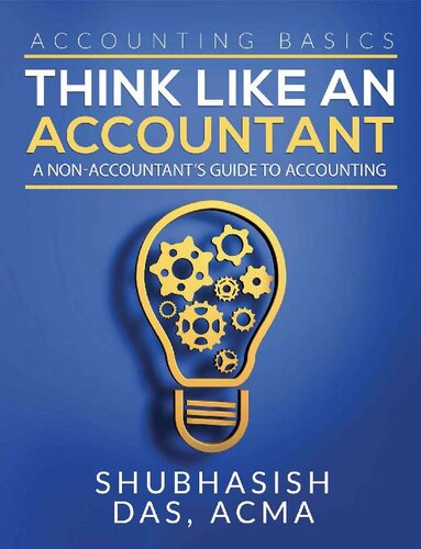 ACCOUNTING BASICS- THINK LIKE AN ACCOUNTANT: A non-accountant's guide to accounting, Beginner’s handbook (Accounting for Dummies)