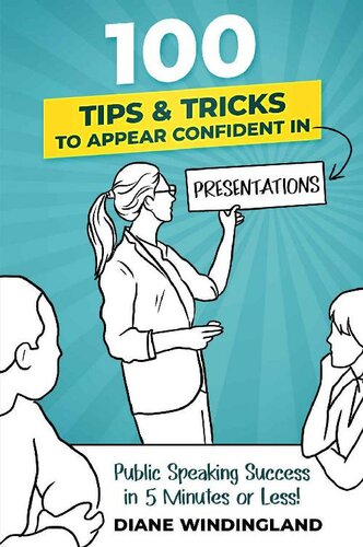 100 Tips & Tricks to Appear Confident in Presentations: Public Speaking Success in 5 Minutes or Less