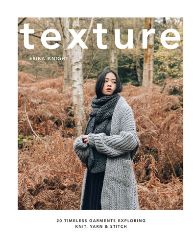 texture: 20 Timeless Garments Exploring Knit, Yarn, and Stitch