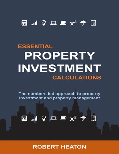 Essential Property Investment Calculations: The numbers led approach to property investment and property management
