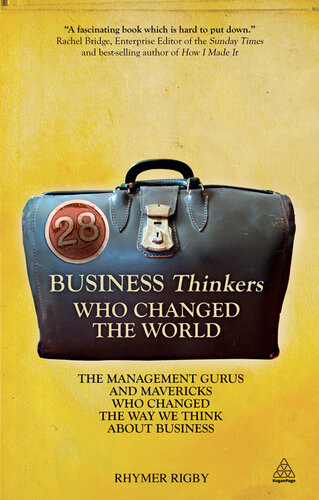 28 Business Thinkers Who Changed the World: The Management Gurus and Mavericks Who Changed the Way We Think about Business