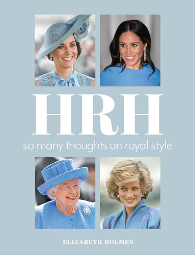 HRH: So Many Thoughts on Royal Style