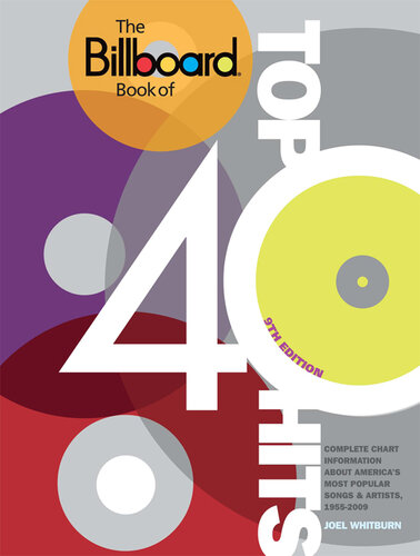 The Billboard Book of Top 40 Hits: Complete Chart Information about America's Most Popular Songs and Artists, 1955-2009