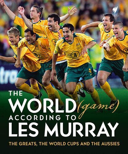The World (game) According to Les Murray : the Greats, the World Cup and the Aussies.