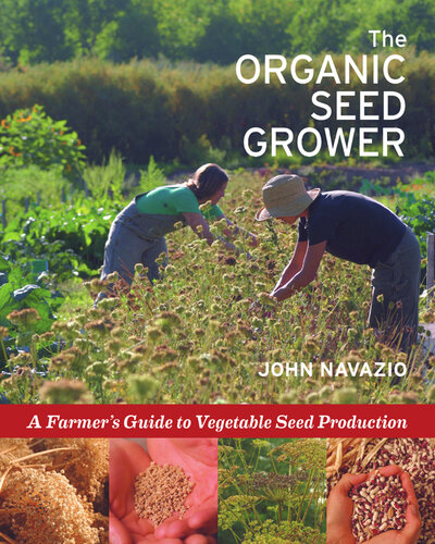 The Organic Seed Grower: A Farmer's Guide to Vegetable Seed Production